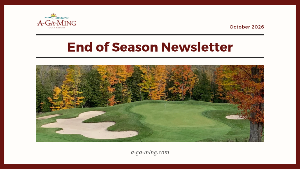 End of Season Newsletter October 2026-A-Ga-Ming Golf Resort